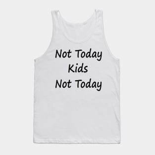 Not Today Kids Not Today Tank Top